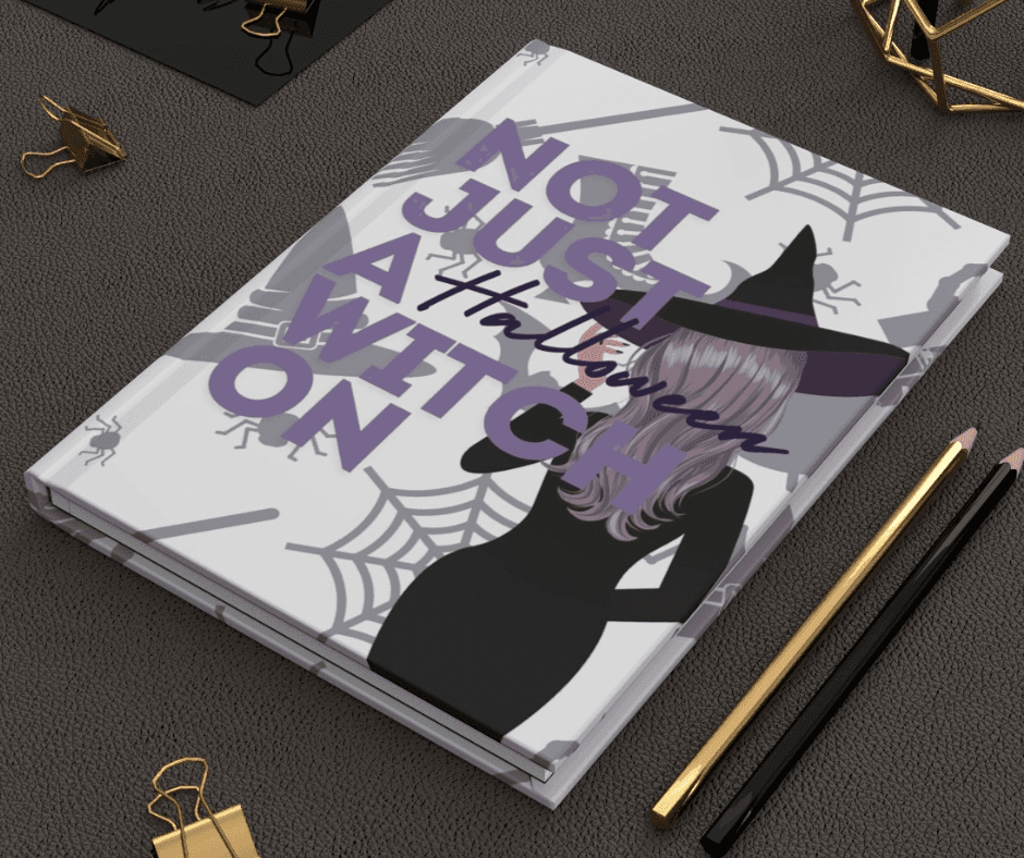 ‘Not Just a Witch on Halloween’ hard cover notebook